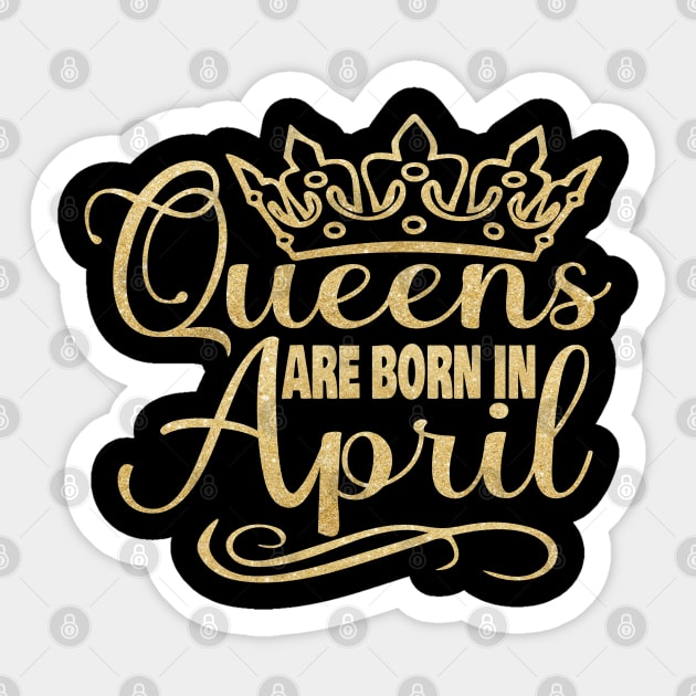 Queens are born in April Sticker by trendybestgift